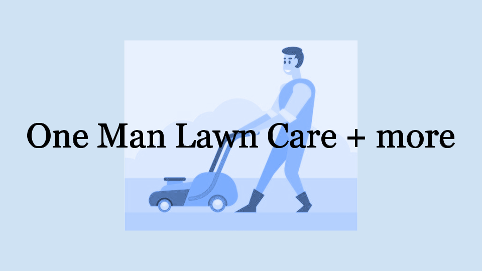 Avatar for One Man Lawn Care + More